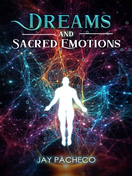 Title details for Dreams and Sacred Emotions by Jay Pacheco - Available